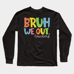 Bruh We Out Teachers Vingate Funny Summer Long Sleeve T-Shirt